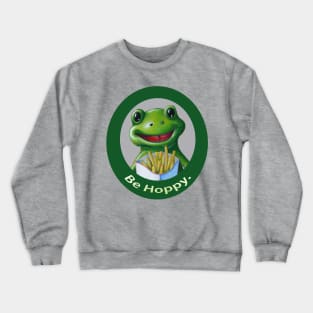 Fry Loving Frog - Be Hoppy Crewneck Sweatshirt